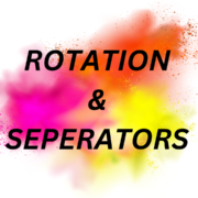 Rotation & Separators